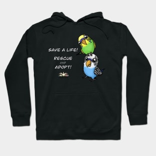 Save a Life!  Rescue & Adopt ~ Budgie/Parakeet Hoodie